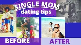 HOW TO DATE AS A SINGLE MOM 2024 STEP BY STEP|IS HE THE RIGHT ONE|DATING ADVICE/TIPS FOR SINGLE MOMS