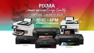 PIXMA Print Beyond Image Quality Virtual Launch 2021