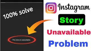 instagram story unavailable problem |instagram this story is unavailable | How to fix story problem