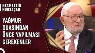 Yağmur Duası Nedir ve Nasıl Yapılmalıdır? | Necmettin Nursaçan'la Sohbetler