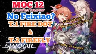 [HONKAI STAR RAIL] MOC12 No Feixiao? FIRE DOT 1st Node & Firefly 2nd Node Scalegorge Tidalflow