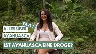 Alles über Ayahuasca – Ist Ayahuasca eine Droge?