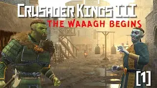 We Begin The WAAAGH I Crusader Kings 3 : Elder Kings 2 I #1