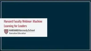 HKS Faculty Webinar: Machine Learning for Leaders