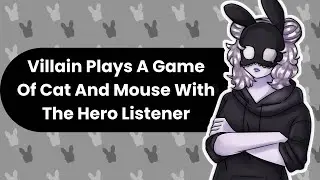 A Game Of Cat And Mouse (Villain ASMR){RP 388}