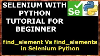 #25 Find_Element Vs Find_Elements in Selenium Python | Selenium with Python for Beginners
