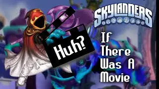 Skylanders: The Movie Trailer (If There Was)