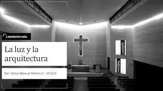 La luz y la arquitectura (video de luminotecnia)