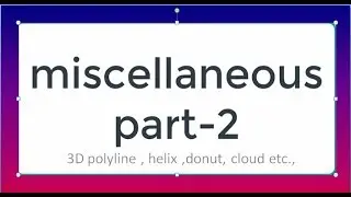 3D POLYLINE and some miscellaneous (donut, cloud etc.,) commands in AutoCAD etc., PART-2