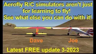 What to do with Aerofly RC Sim other than just learning to fly? Free update 3/23 + our Crazy Antics!