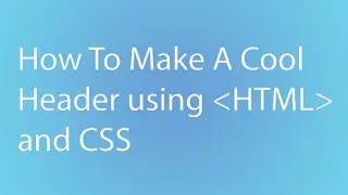 How to make a website Header using HTML and CSS
