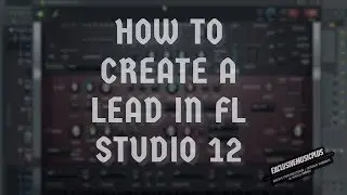 How To Create A Lead In Fl Studio 12 (Harmless) 2017