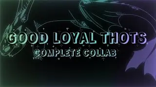 Good loyal thots[instrumental]//animation meme//complete big collab