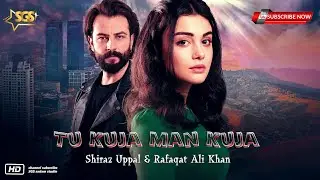 Tu Kuja Man Kuja  Shiraz Uppal & Rafaqat Ali Khan