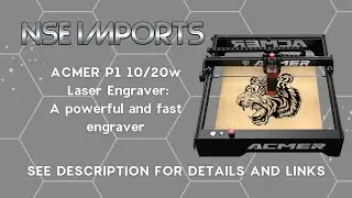 ACMER P1 10 or 20w Laser Engraver: Powerful and fast engravers