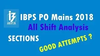 IBPS PO Mains 2018 Exam All Shift Analysis, Sections, Safe Score, Exam Review,