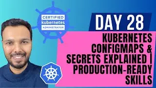 Day 28: MASTER ConfigMaps & Secrets in Kubernetes | Production-Ready Skills | CKA Course 2025