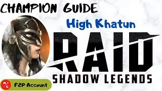 [F2P] HIGH KHATUN Raid Shadow Legends Champion Guide | Free 2 Play Barbarian Goddess!