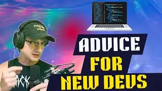 Advice For New Devs