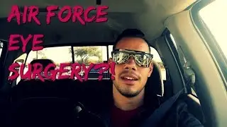 Air Force Eye Surgery!? / PRK / Lasik