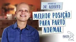 Melhor posição para parto normal - Pergunte ao Dr. Alberto
