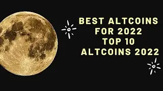 BEST ALTCOINS FOR 2022 - TOP 10 ALTCOINS 2022