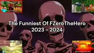 The Funniest Of FZeroTheHero 2023 - 2024