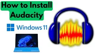 How to Install Audacity for Windows 11 | Install Audacity Windows 11