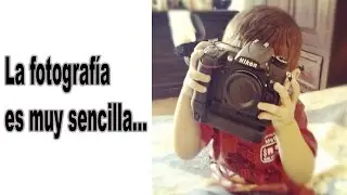 La fotografía es sencilla