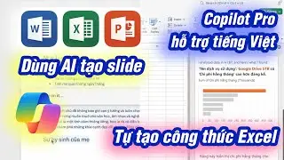 Cách dùng Copilot Pro tiếng Việt: dùng AI tạo slide PowerPoint, công thức Excel, tạo bài Word...
