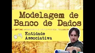 9. Modelagem de Banco de Dados: Entidade Associativa