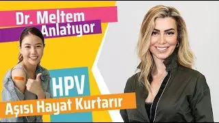 Genital Siğil Tedavisi ve Kanseri Önlemede HPV Aşısının Önemi (Dr. Meltem Anlatıyor)