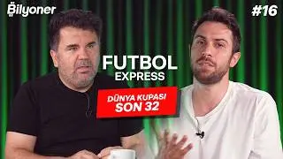 5’te KAÇ? Dünya Kupası Son 32 tahminleri | Orhan Uluca & Doruk Keskin | Futbol Express #16