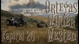 Ortegas wilder Westen   Kapitel 26 [DWW-RP]