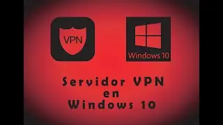 Como crear un Servidor VPN en Windows 10 --  Guía --  Tutorial -- Paso a Paso -- Español