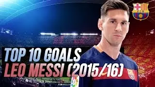 TOP 10 GOALS LEO MESSI (2015/16)