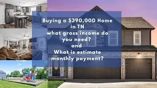 Buying a $390,000 Home in TN. what gross income do you need? and What is estimate monthly payment?