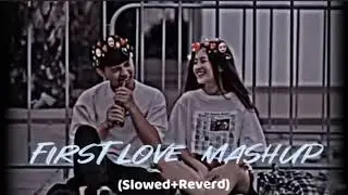 First Love Mashup Lofi Mashup 