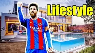 Lionel Messi's Lifestyle 2018...