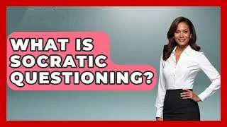 What Is Socratic Questioning? - Cognitive Therapy Hub