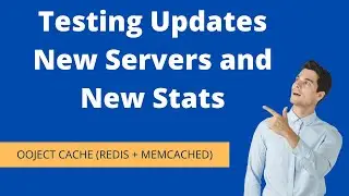 Testing Updates New Servers and New Stats (Object Cache)