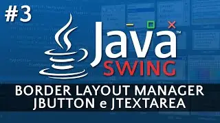 Border Layout, JTextArea e JButton - Tutorial Java Swing #3