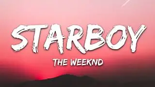 The Weeknd - Starboy (Lyrics) ft. Daft Punk