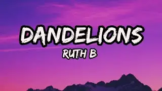 Ruth B - Dandelions (lyrics)