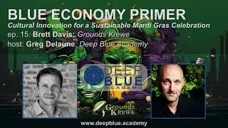 ep15: Grounds Krewe; Cultural Innovation for a Sustainable Mardi Gras Celebration w/ Brett Davis