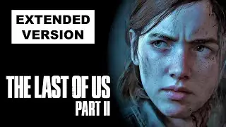 Collateral (Extended) || The Last Of Us Part II