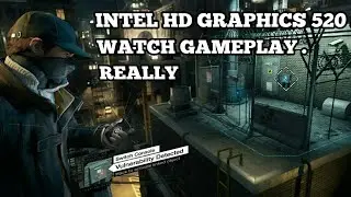 INTEL HD 520 GAMING - i3-6100u - 4 GB - Watch Dogs Gameplay | 2018