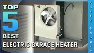 Top 5 Best Electric Garage Heater Review in 2026