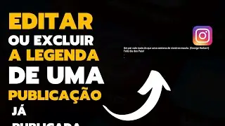 Como Faço Para Editar Ou Excluir a Legenda De Uma Publicação Já Publicada No Instagram