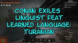 Conan Exiles..Linguist Feat..Learned Language..Turanian